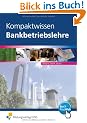 Kompaktwissen Bankbetriebslehre. Lehr-/Fachbuch