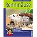 Rennm�use halten & pflegen, verstehen & besch�ftigen: Mit Kosmos-Infoline