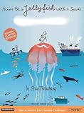 Never Hit a Jellyfish with a Spade: How to Survive Life's Smaller Challenges