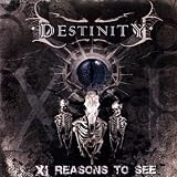 Destinity - XI Reasons To See Destinity - XI Reasons To See