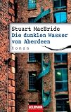 Die dunklen Wasser von Aberdeen - Stuart MacBride
