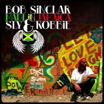 Bob Sinclar - Made In Jamaica (With Sly & Robbie) - Zortam Music