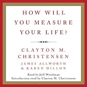 How Will You Measure Your Life? | [Clayton M. Christensen, James Allworth]