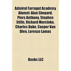 Admiral Farragut Academy Alumni: Alan Shepard, Piers Anthony, Stephen Stills, Richard Marcinko, Charles Duke, Casper Van Dien, Lorenzo Lamas
