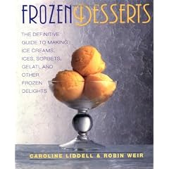 Frozen Desserts: The Definitive Guide to Making Ice Creams, Ices, Sorbets, Gelati, and Other Frozen Delights