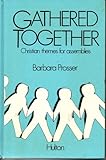 Gathered together : Christian themes for assemblies