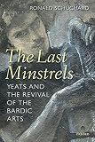 The last minstrels : Yeats and the revival of the bardic arts