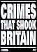 Crimes That Shook Britain