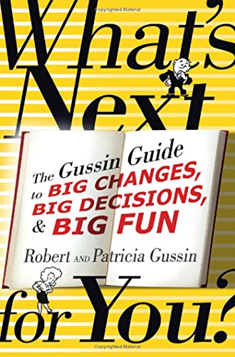 What's Next . . . For You?: The Gussin Guide to Big Changes, Big Decisions, and Big Fun