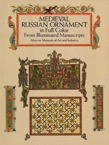Medieval Russian Ornament in Full Color: From Illuminated Manuscripts (Dover Pictorial Archive)