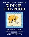 The brilliant career of Winnie-the-Pooh : the story of A. A. Milne and his writing for children