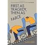 First as Tragedy, Then as Farce