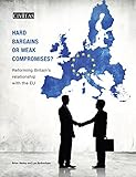 Hard bargains or weak compromises? : reforming Britain's relationship with the EU