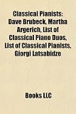 Classical Pianists: Dave Brubeck, Martha Argerich, List of Classical Piano Duos, List of Classical Pianists, Giorgi Latsabidze: Classical pianist ... Viardot, Sviatoslav Richter, David Burge