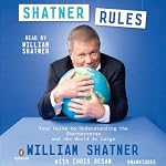 Shatner Rules: Your Key to Understanding the Shatnerverse and the World at Large | William Shatner,Chris Regan