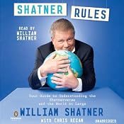 Shatner Rules: Your Key to Understanding the Shatnerverse and the World at Large | [William Shatner, Chris Regan]