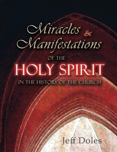 Miracles And Manifestations Of The Holy Spirit In The History Of The Church