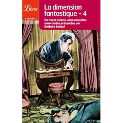 La dimension fantastique : Tome 4, De Poe � Colette, onze nouvelles ensorcel�es