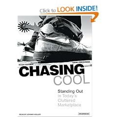 Chasing Cool: Standing Out in Today's Cluttered Marketplace