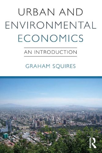 Urban and Environmental Economics: An Introduction, by Graham Squires Urban and Environmental Economics: An Introduction, by Graham Squires