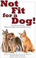 Not Fit for a Dog!: The Truth about Manufactured Cat and Dog Food