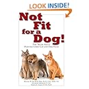Not Fit for a Dog!: The Truth about Manufactured Cat and Dog Food