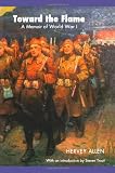 Toward the Flame: A Memoir of World War I