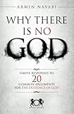 Why There Is No God: Simple Responses to 20 Common Arguments for the Existence of God
