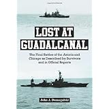 Lost at Guadalcanal: The Final Battles of the Astoria and Chicago as Described by Survivors and in Official Reports