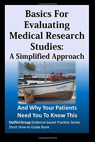 basics for evaluating medical research studies a simplified approach and why your patients need you to know