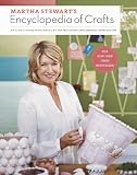 Martha Stewart's Encyclopedia of Crafts: An A-z Guide With Detailed Instructions and Endless Inspiration