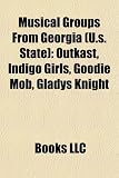 Musical Groups from Georgia (U.S. State): Outkast, Indigo Girls, TLC, Goodie Mob, Gladys Knight & the Pips, Sugarland, Third Day, the Chariot: ... Panic, Of Montreal, Confederate Railroad