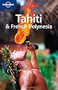 Lonely Planet Tahiti & French Polynesia (Lonely Planet Tahiti and French Polynesia)