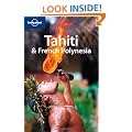 Tahiti and French Polynesia: best atolls, lagoons, beaches and more (Lonely Planet Country Guides)