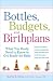 Books : Bottles, Budgets, and Birthplans: What You Really Need to Know to Get Ready for Baby