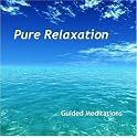 Pure Relaxation: Guided Meditations for Body, Mind & Spirit