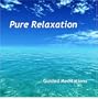 Pure Relaxation:  Guided Meditations for Body, Mind & Spirit