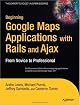 Beginning Google Maps Applications with Rails and Ajax: From Novice to Professional (Beginning: from Novice to Professional)