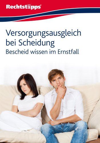 Versorgungsausgleich bei Scheidung: Bescheid wissen im Ernstfall (German Edition)