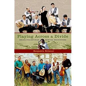 Playing across a Divide: Israeli-Palestinian Musical Encounters