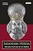 Sasanian Persia: The Rise and Fall of an Empire (International Library of Iranian Studies)