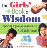 The Girls' Book of Wisdom: Empowering, Inspirational Quotes from over 400 Fabulous Females