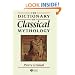 The Dictionary of Classical Mythology