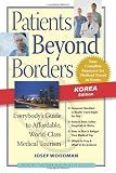 Patients Beyond Borders Korea Edition: Everybody s Guide to Affordable, World-Class Medical Travel