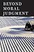 Book Beyond Moral Judgment
