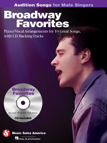 Broadway Favorites - Audition Songs for Male Singers: Piano/Vocal/Guitar Arrangements with CD Backing Tracks
