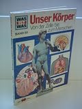 Produkt-Bild: Verlagsredaktion: Was ist Was: Unser K&ouml;rper - Von der Zelle bis zum Menschen [Band 50]