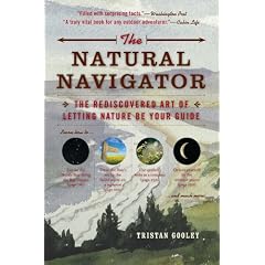 The Natural Navigator: The Rediscovered Art of Letting Nature Be Your Guide