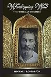 Worshipping Walt : the Whitman disciples