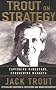 Jack Trout on Strategy: Capturing Mindshare, Conquering Markets